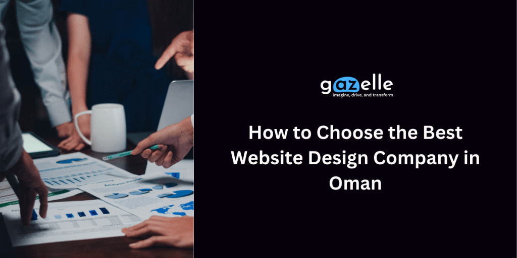 How to Choose the Best Website Design Company in Oman