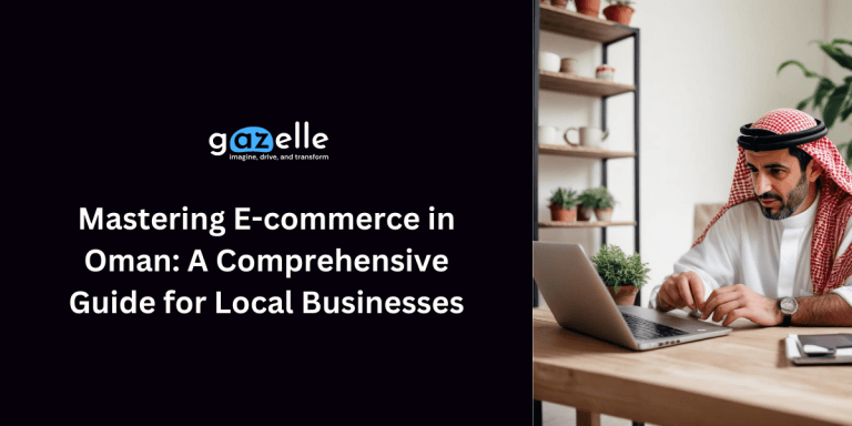 Mastering E-commerce in Oman - A Comprehensive Guide for Local Businesses