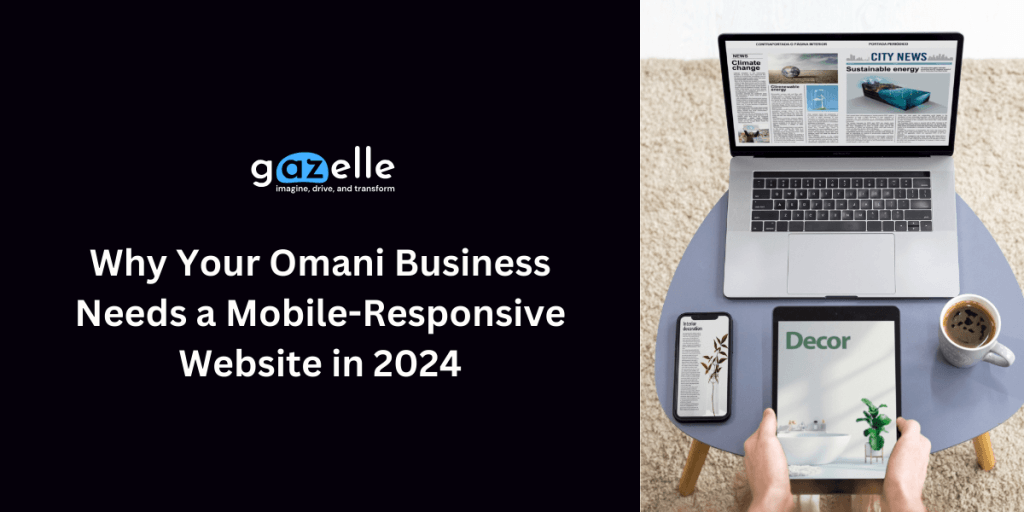 Why Your Omani Business Needs a Mobile-Responsive Website in 2024