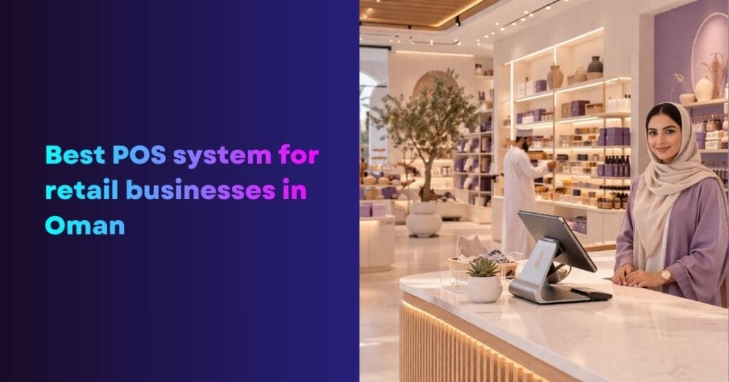 Best POS system for retail businesses in Oman